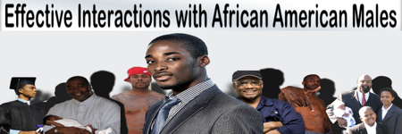Effective Interactions with African American Males Black Men Black Boys Encpunters